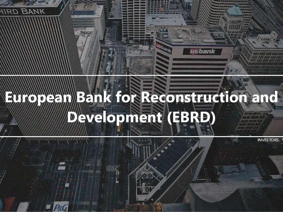 European Bank for Reconstruction and Development (EBRD)