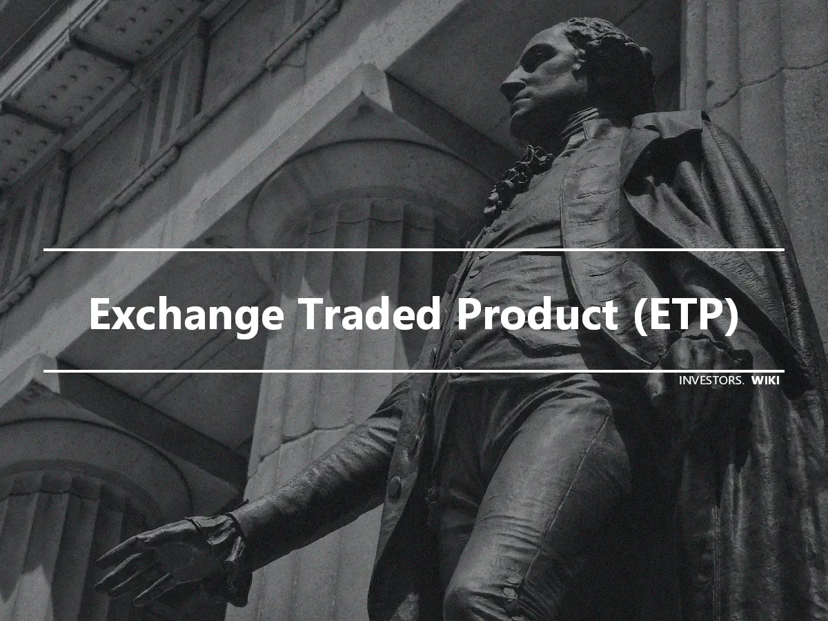 Exchange Traded Product (ETP)
