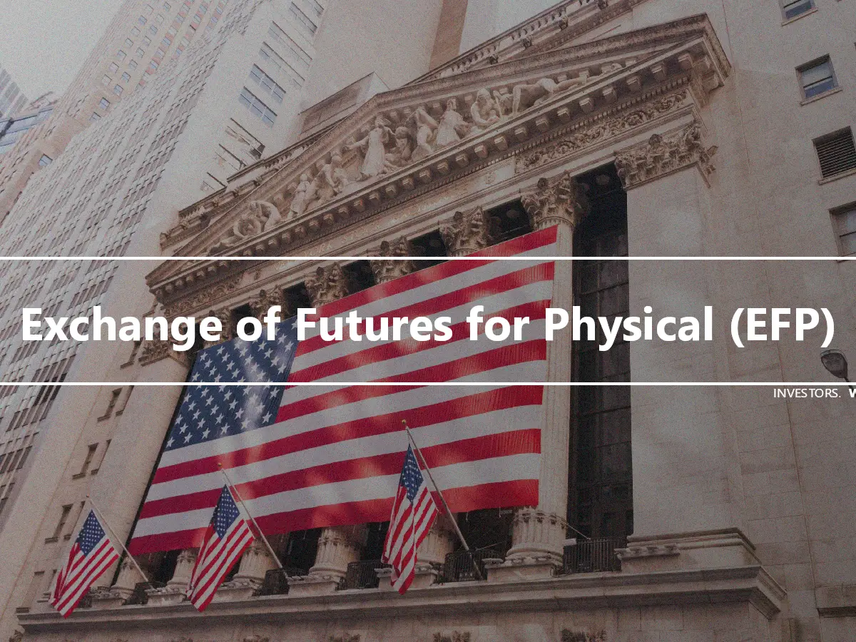 Exchange of Futures for Physical (EFP)