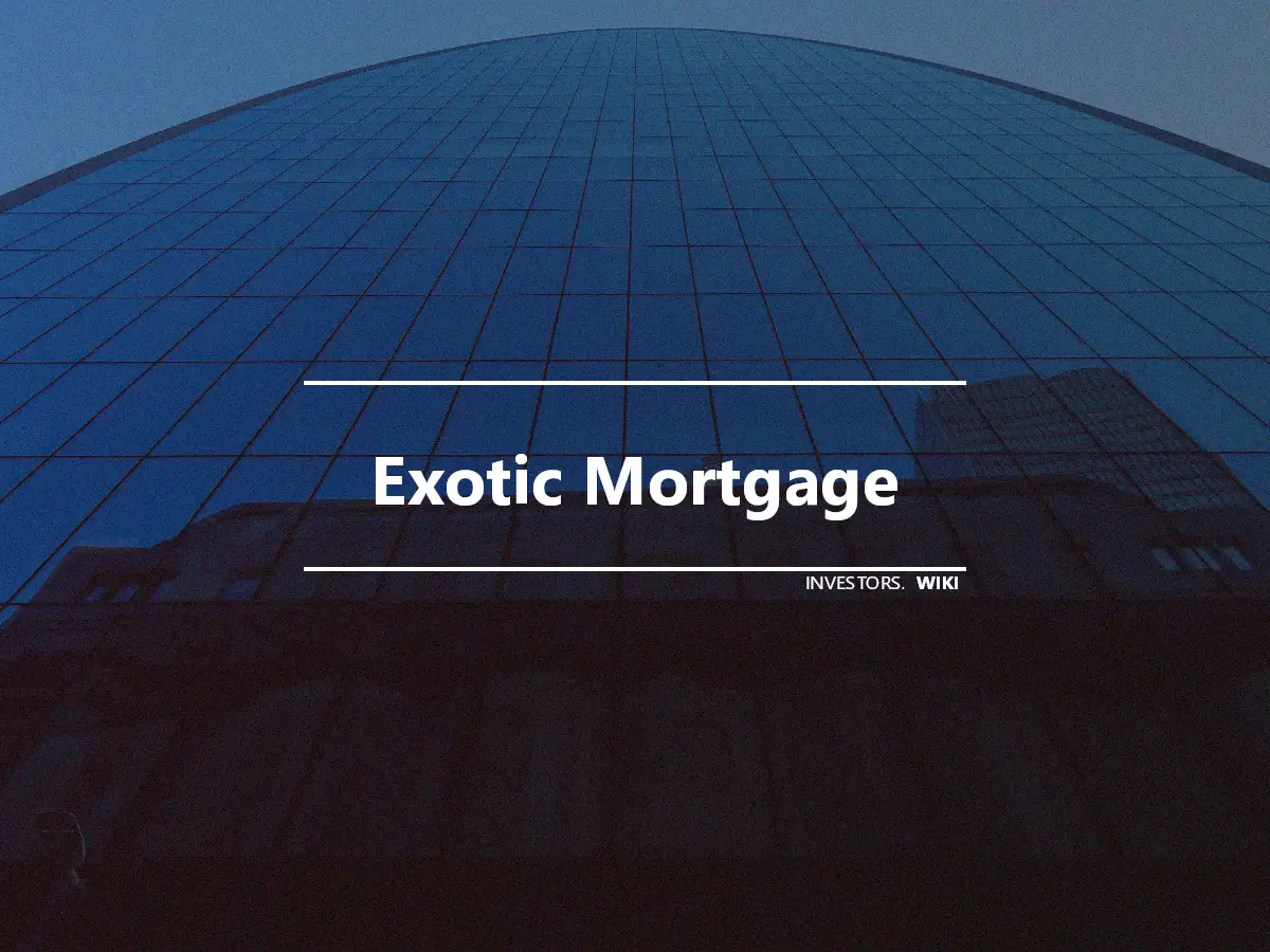 Exotic Mortgage
