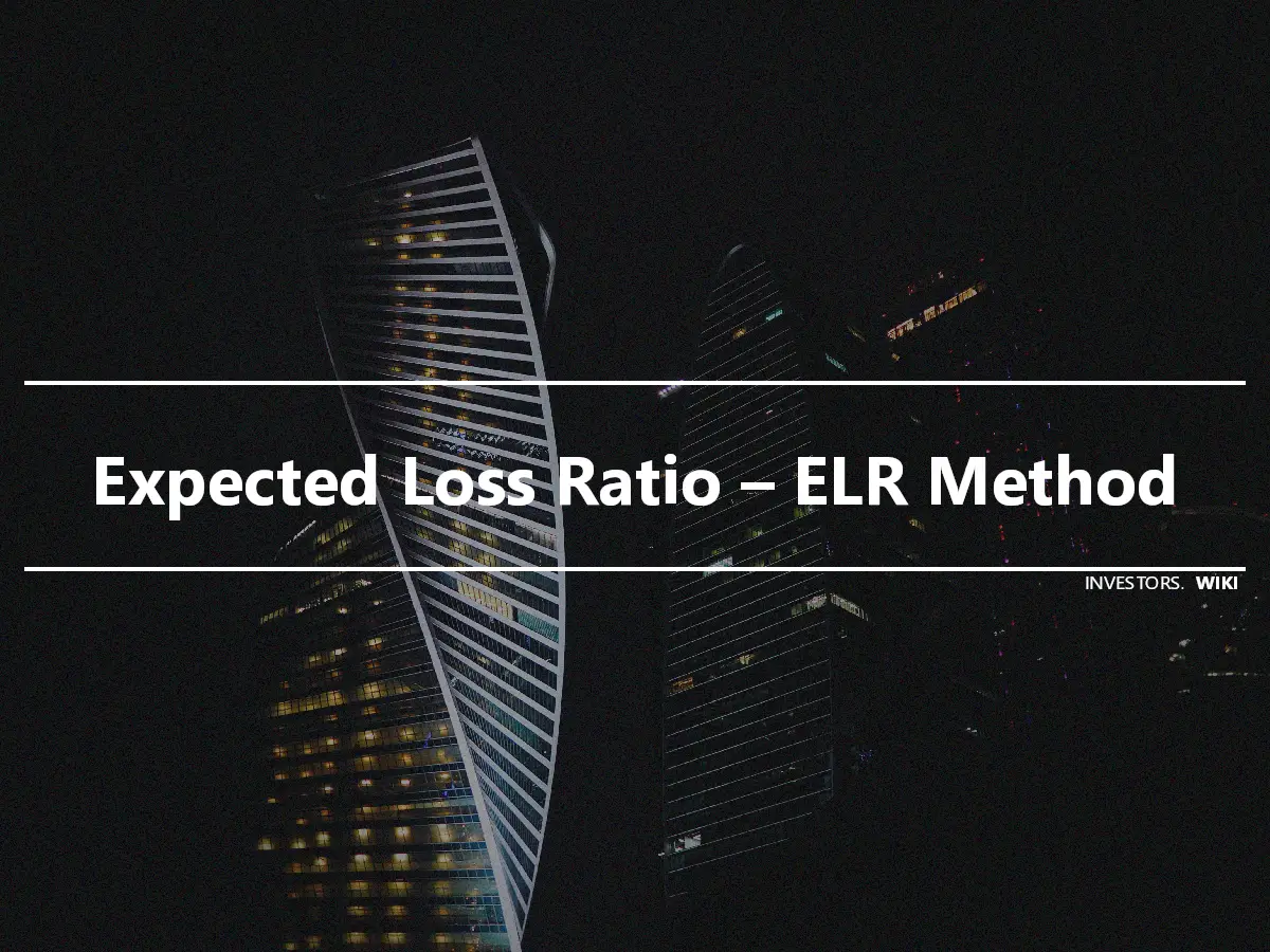 Expected Loss Ratio – ELR Method