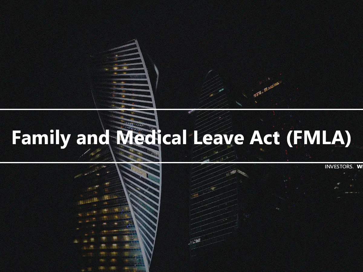 Family and Medical Leave Act (FMLA)