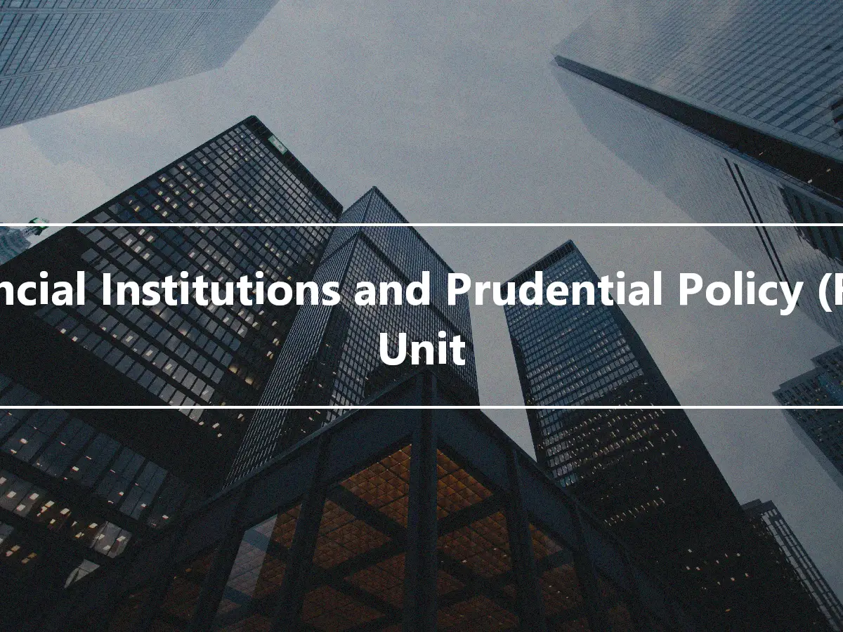 Financial Institutions and Prudential Policy (FIPP) Unit