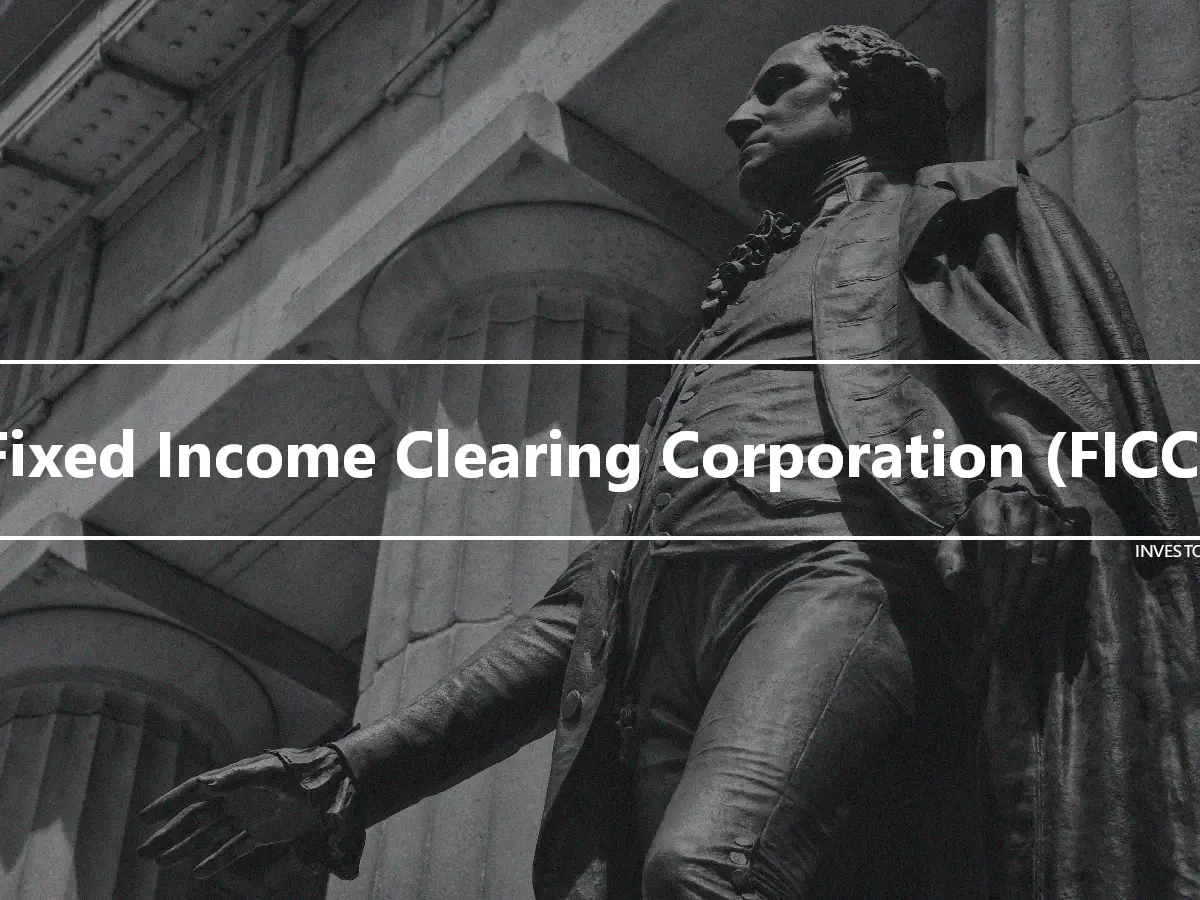 Fixed Income Clearing Corporation (FICC)