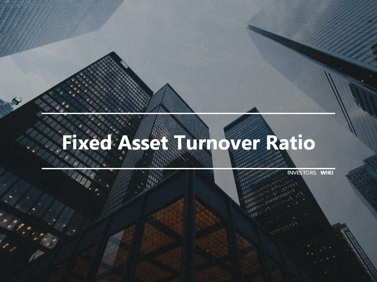 Fixed Asset Turnover Ratio