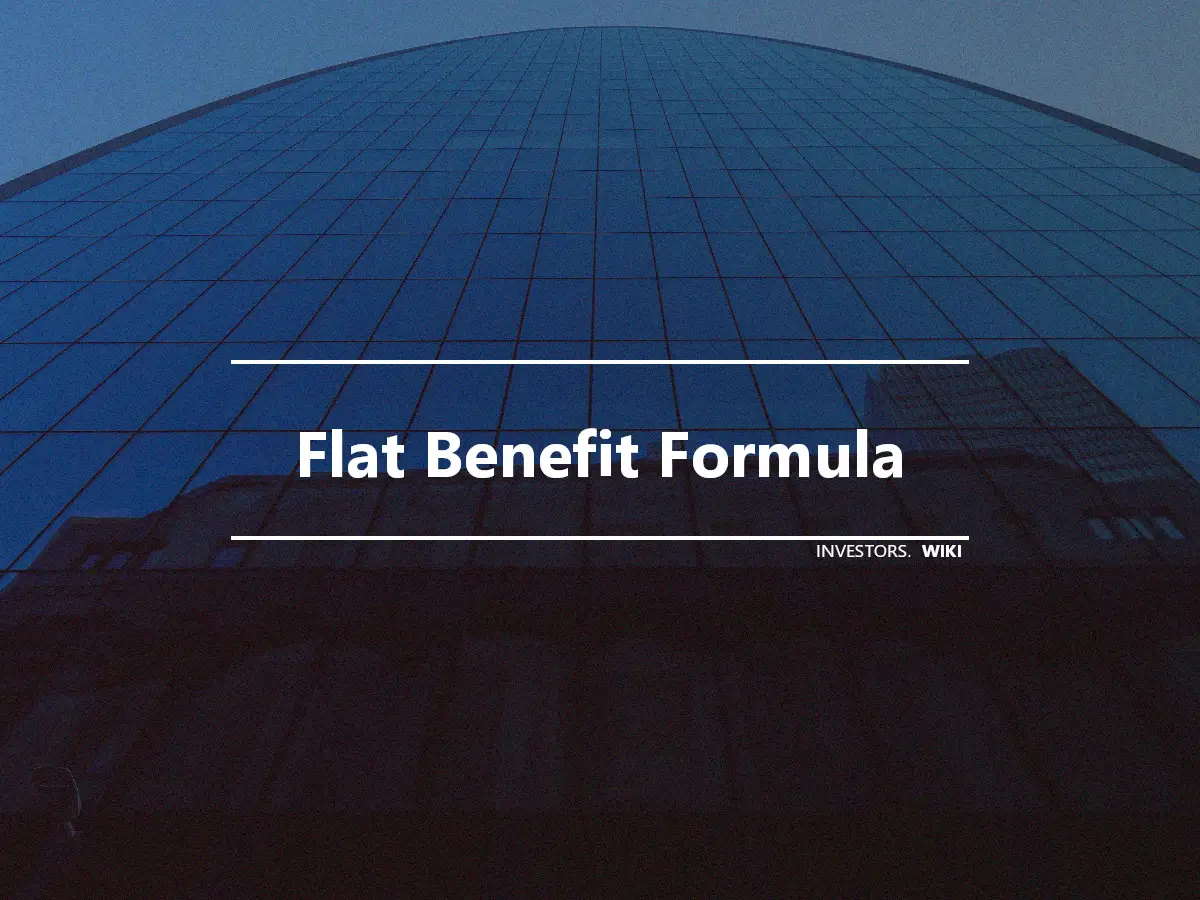Flat Benefit Formula