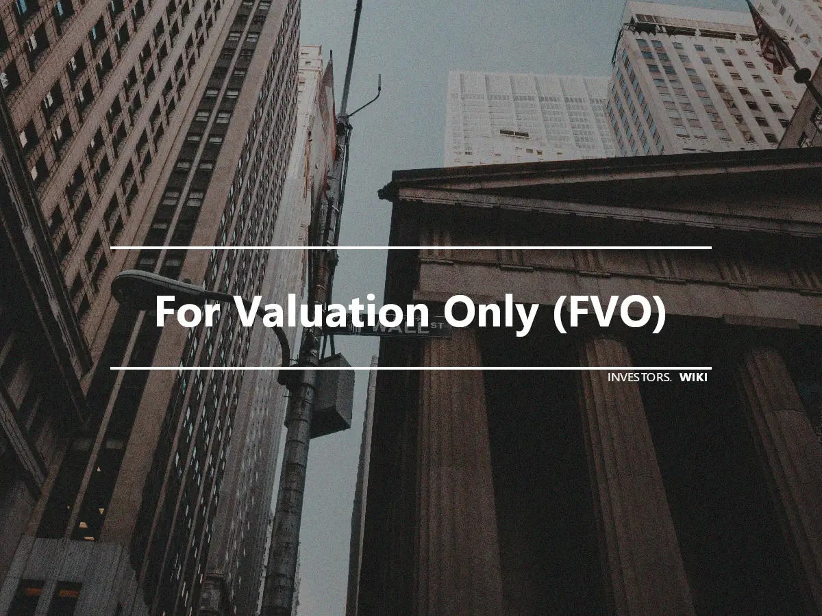 For Valuation Only (FVO)