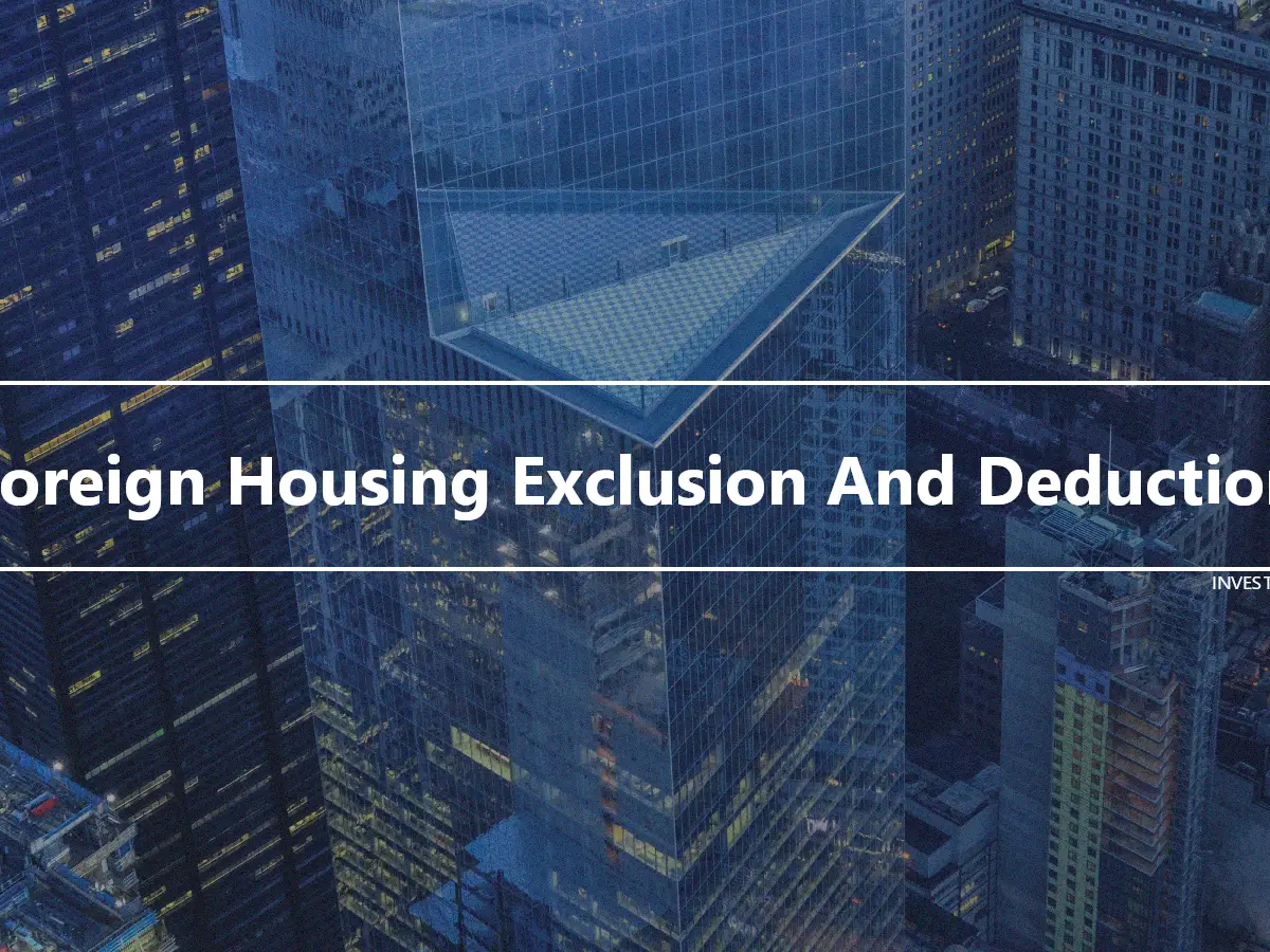 Foreign Housing Exclusion And Deduction