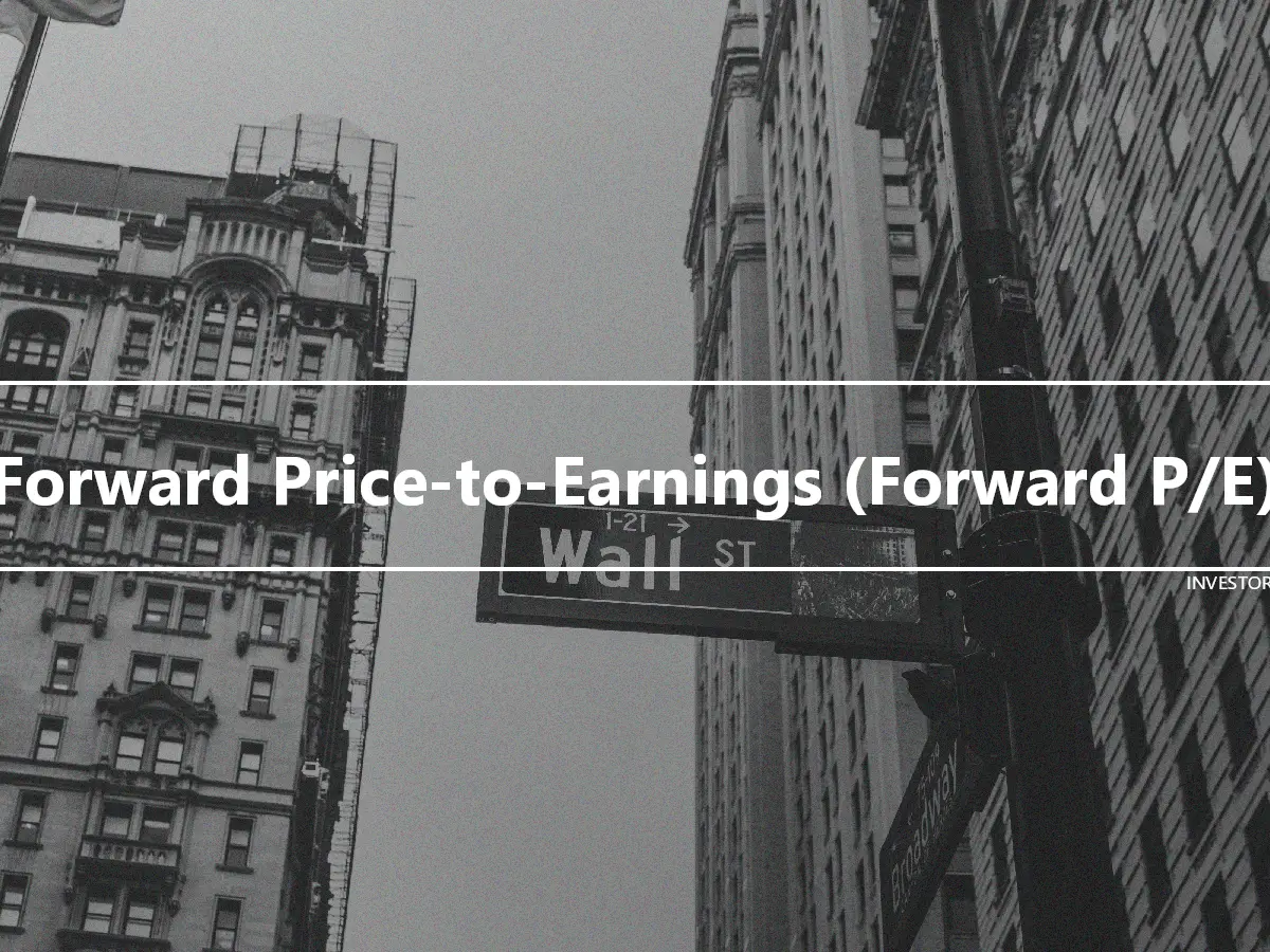 Forward Price-to-Earnings (Forward P/E)