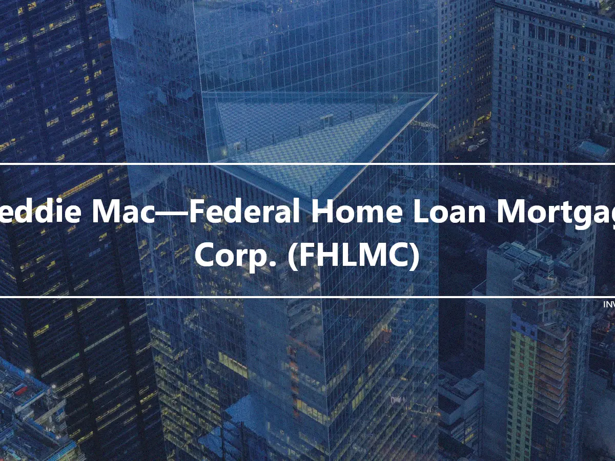 Freddie Mac—Federal Home Loan Mortgage Corp. (FHLMC)
