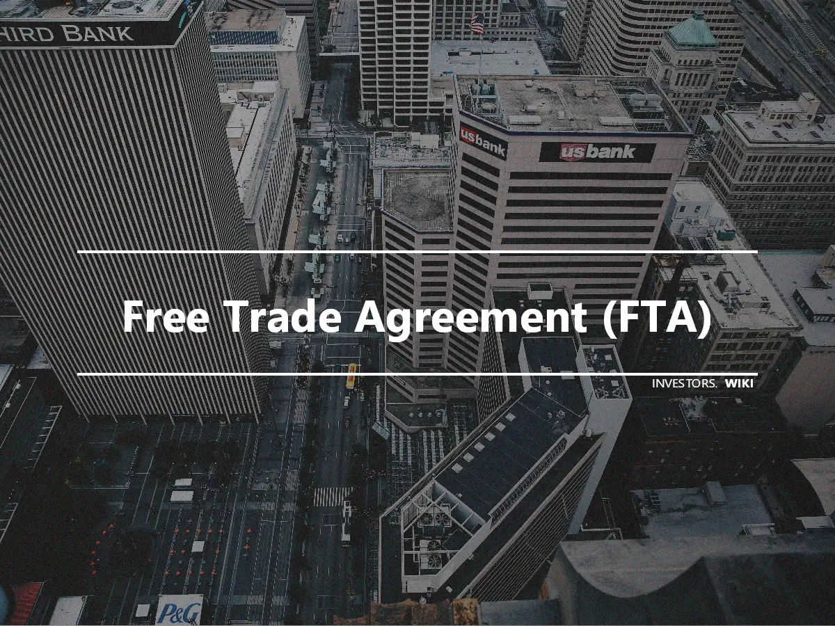 Free Trade Agreement (FTA)