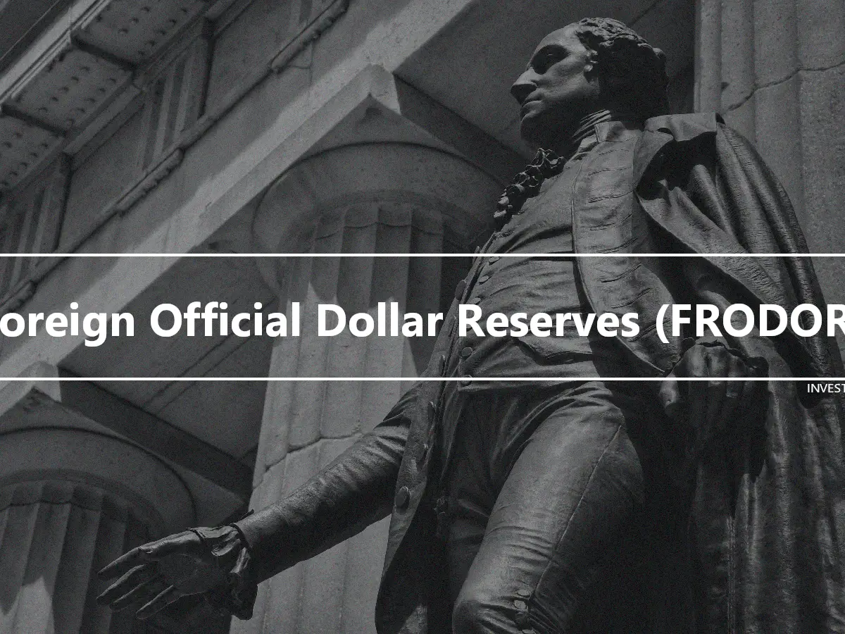 Foreign Official Dollar Reserves (FRODOR)