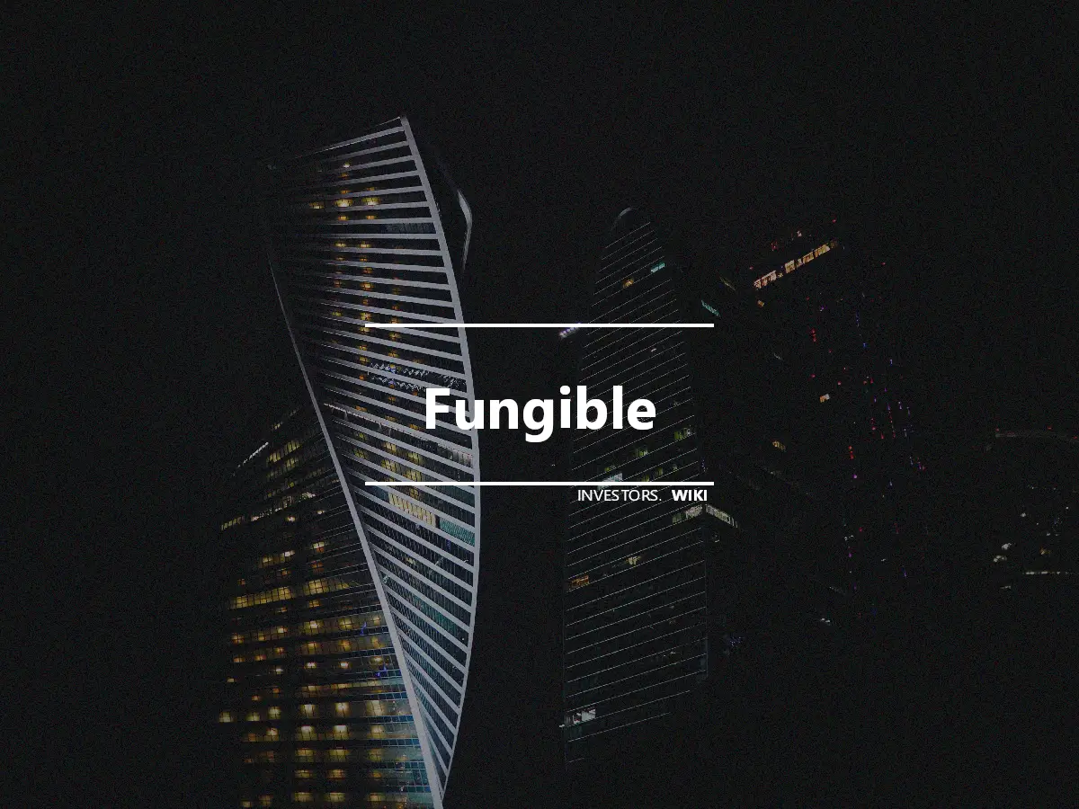 Fungible