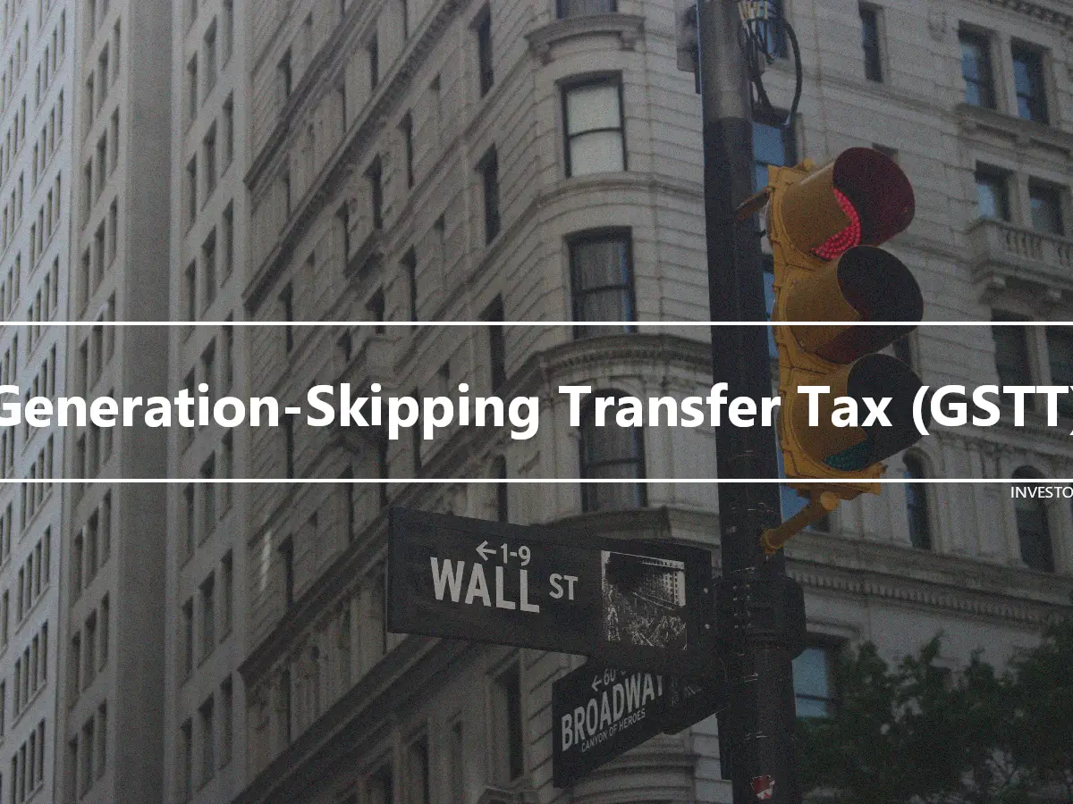 Generation-Skipping Transfer Tax (GSTT)