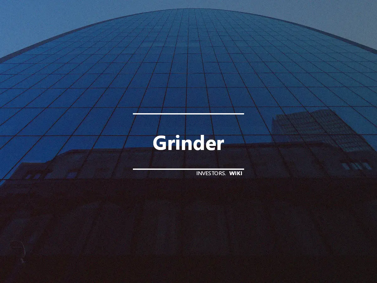 Grinder