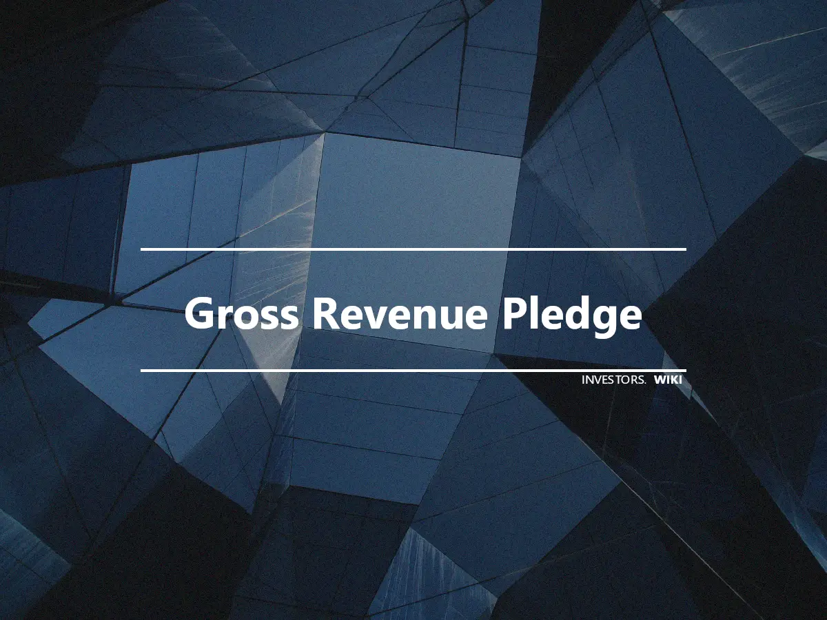 Gross Revenue Pledge