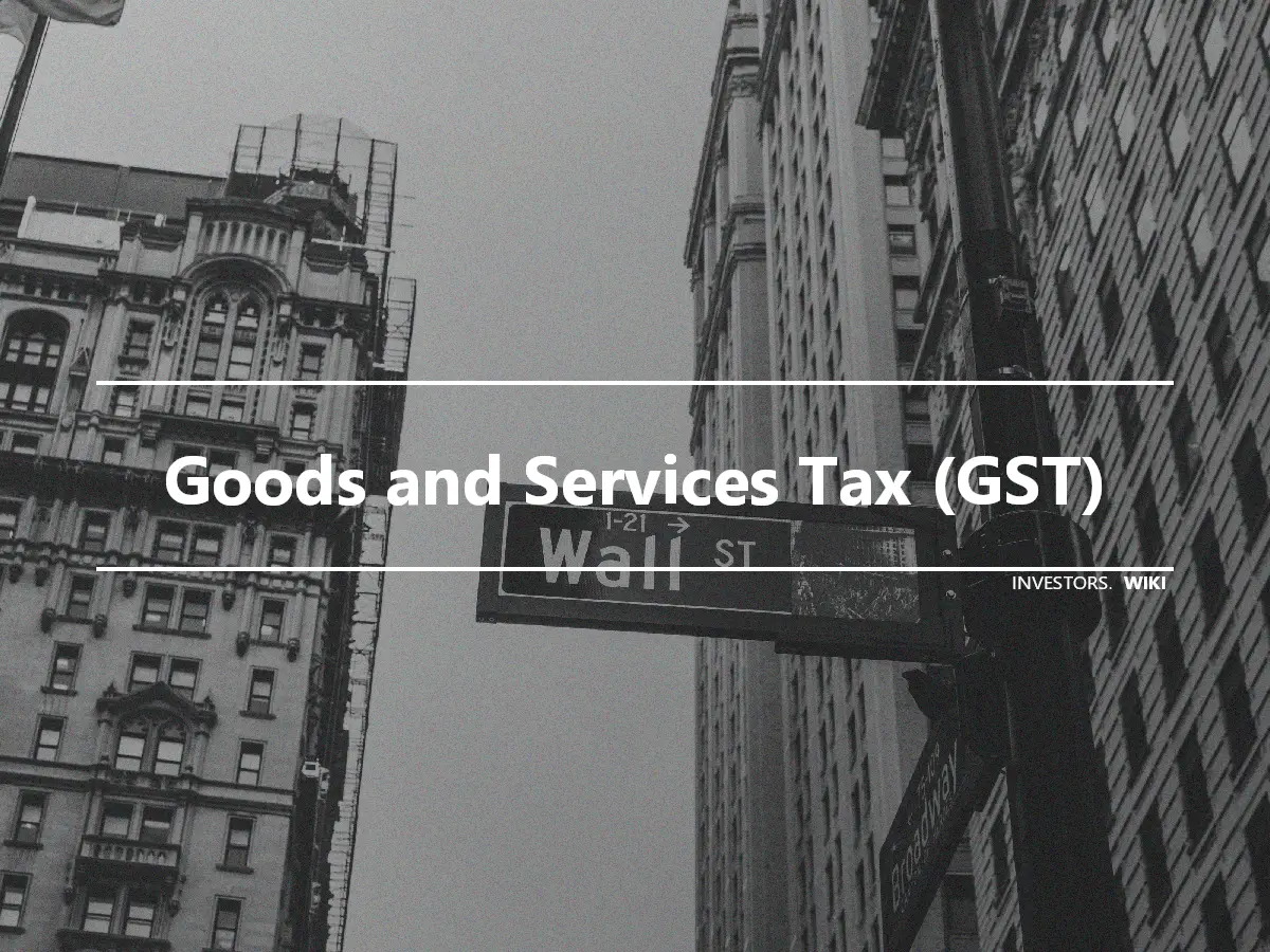 Goods and Services Tax (GST)