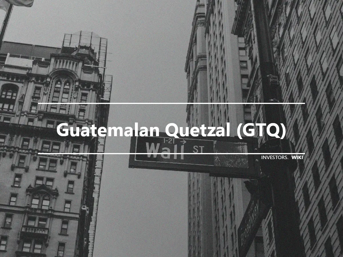 Guatemalan Quetzal (GTQ)