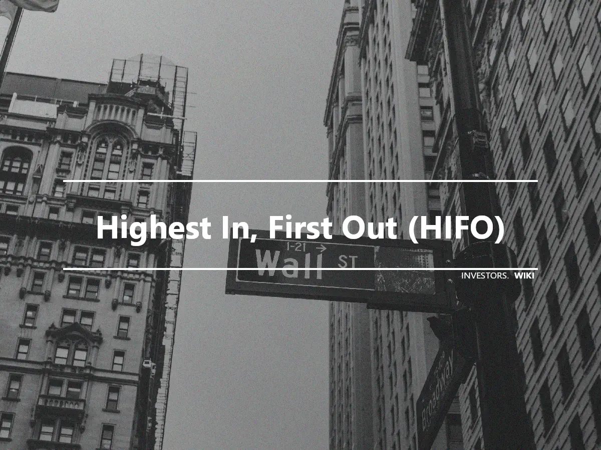 Highest In, First Out (HIFO)