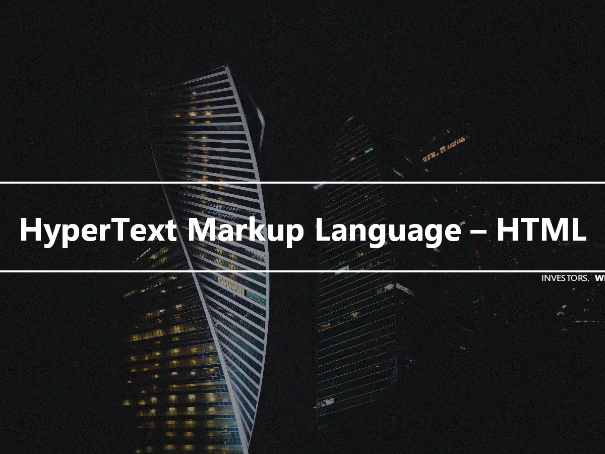 HyperText Markup Language – HTML