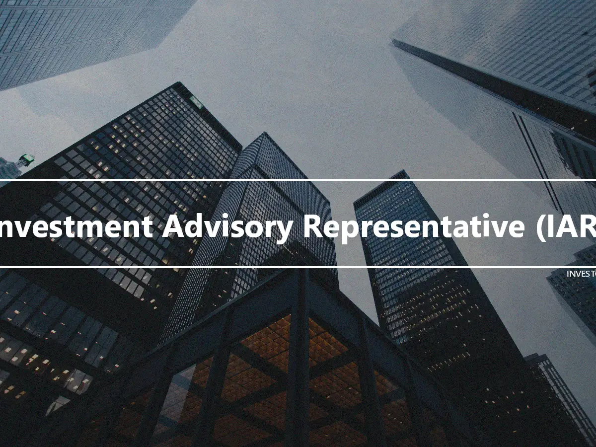 Investment Advisory Representative (IAR)
