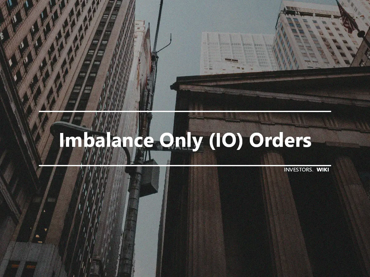 Imbalance Only (IO) Orders