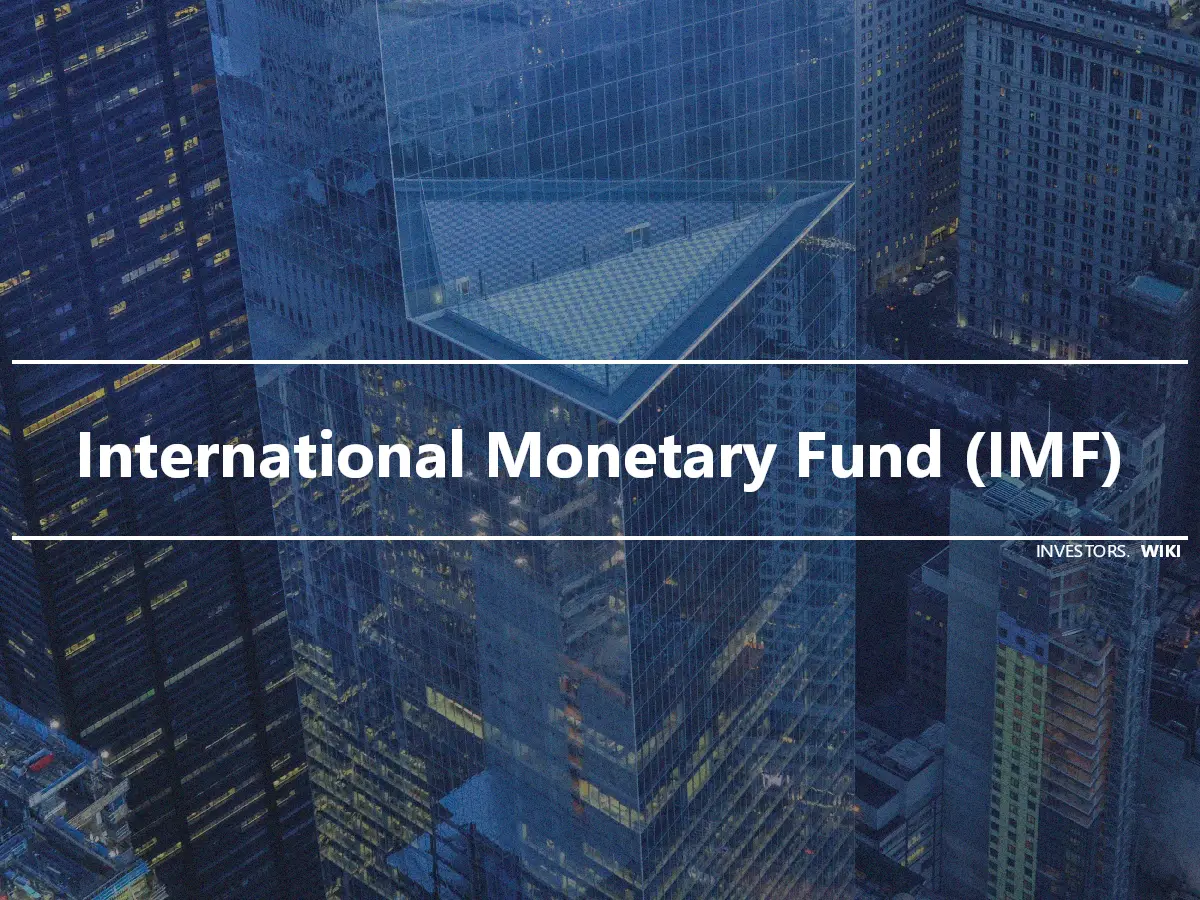 International Monetary Fund (IMF)