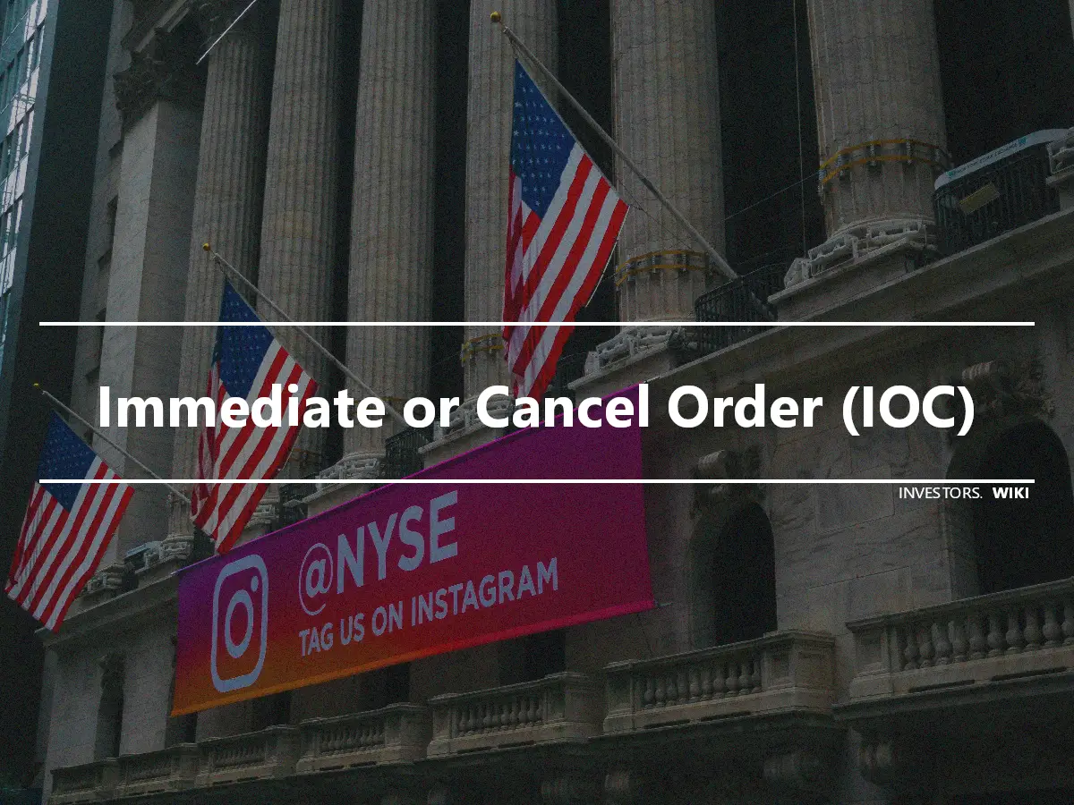 Immediate or Cancel Order (IOC)