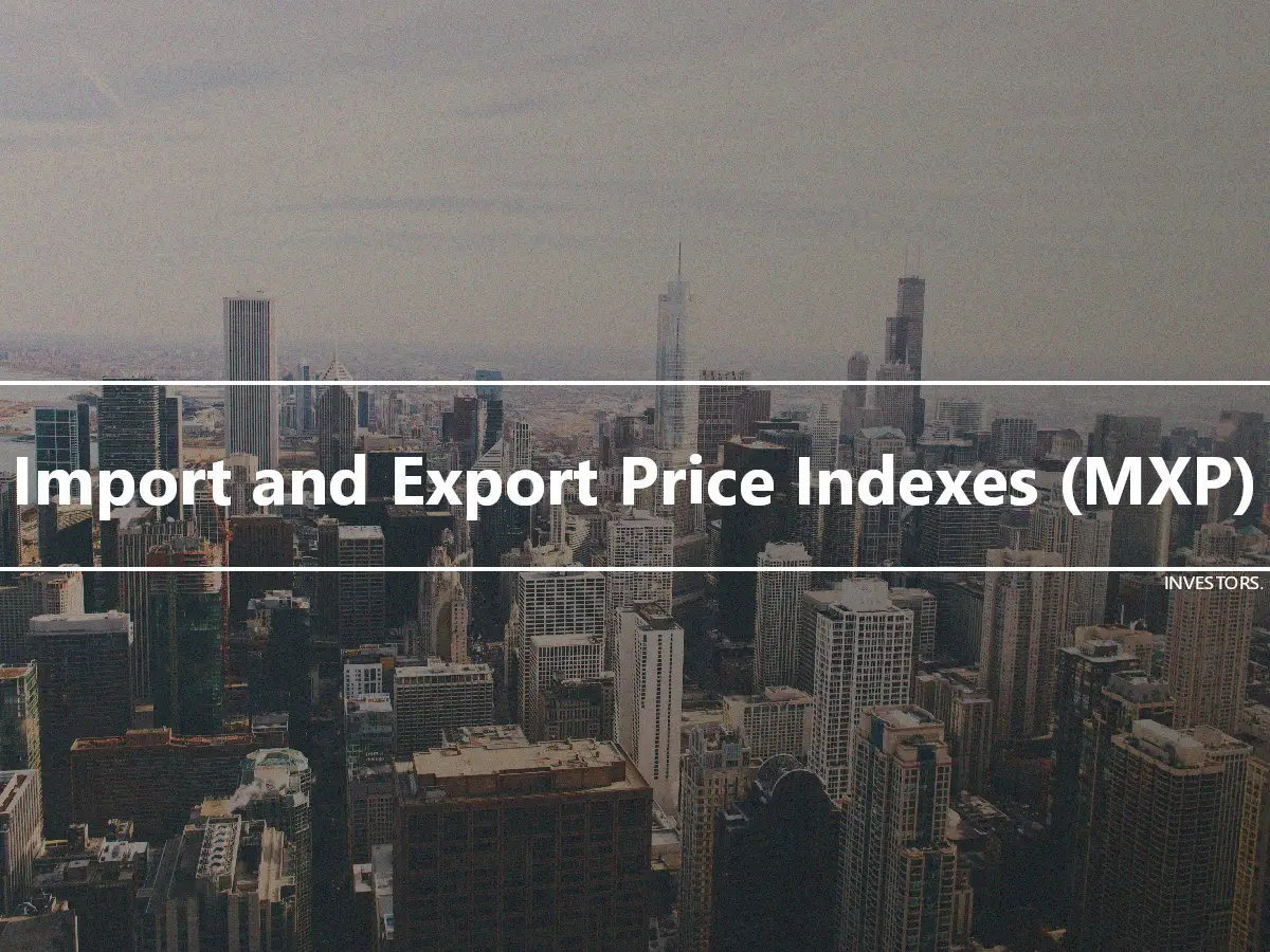 Import and Export Price Indexes (MXP)