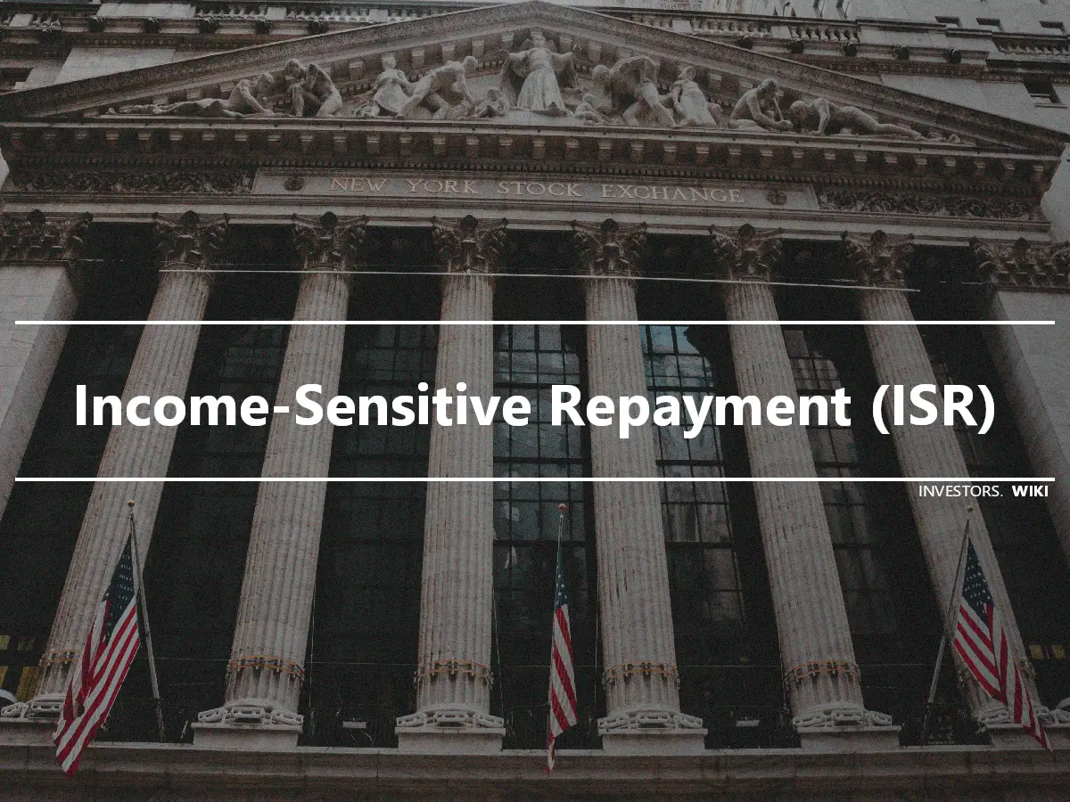 Income-Sensitive Repayment (ISR)