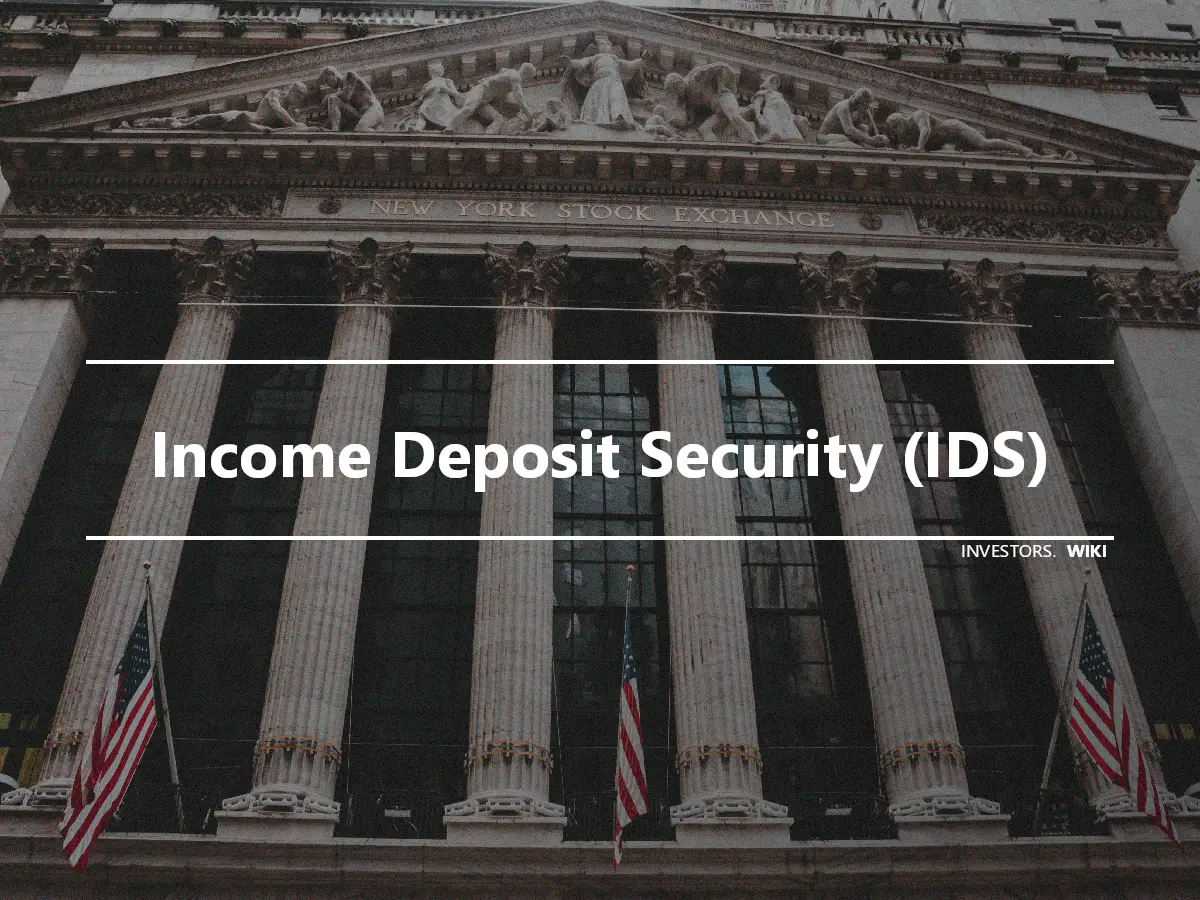 Income Deposit Security (IDS)