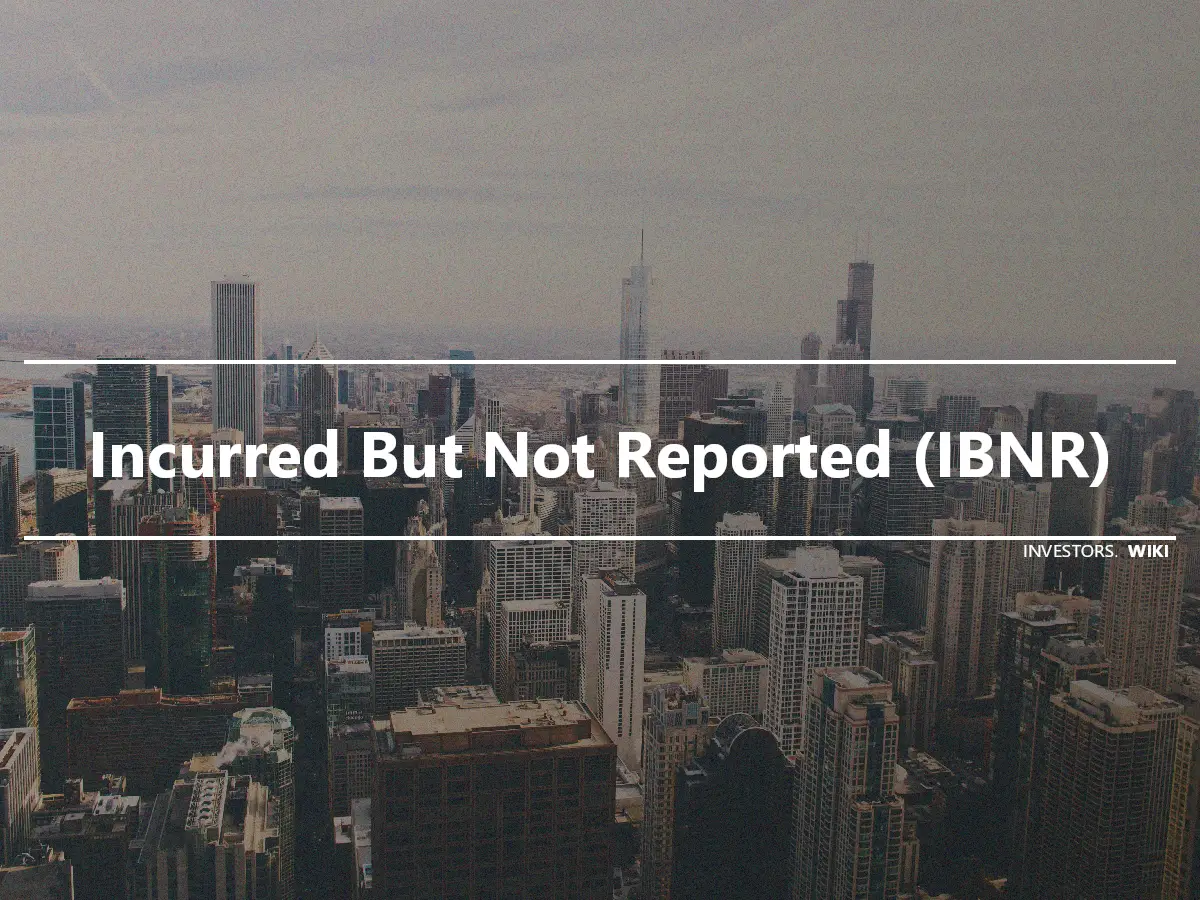 Incurred But Not Reported (IBNR)