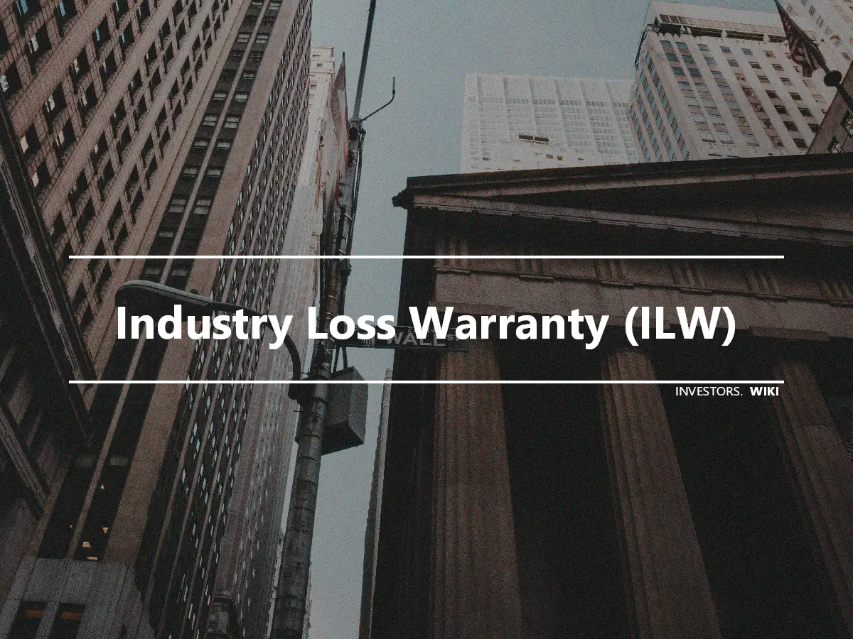 Industry Loss Warranty (ILW)
