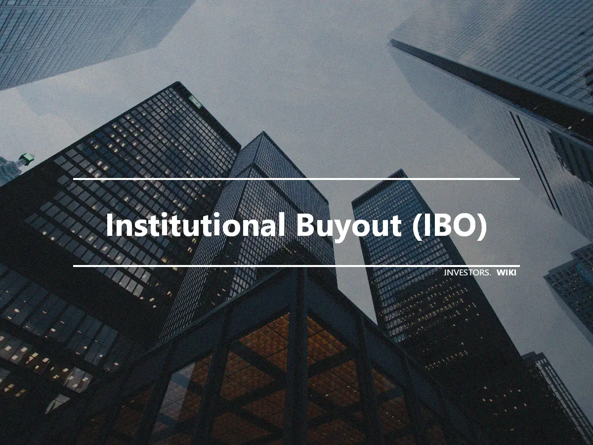 Institutional Buyout (IBO)