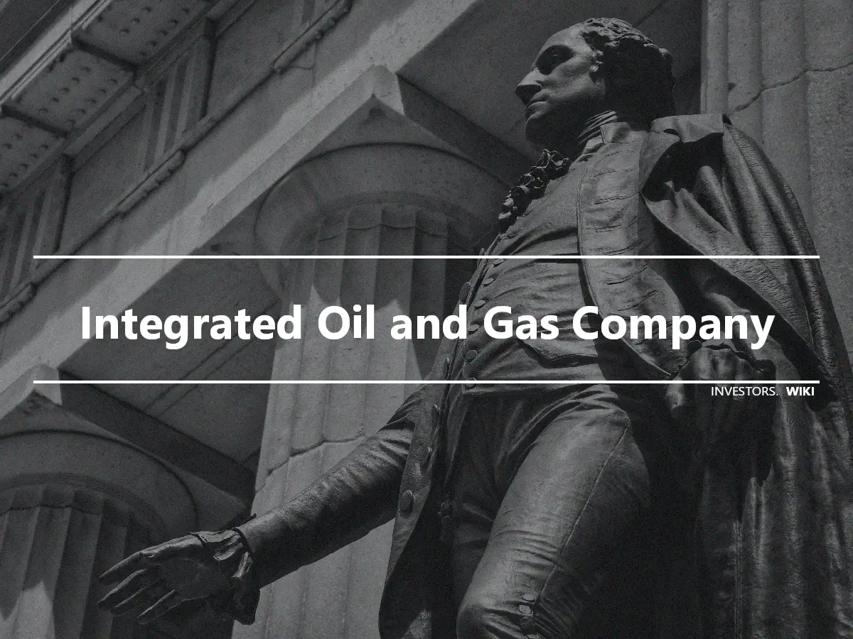 Integrated Oil and Gas Company