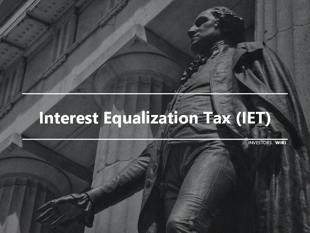 Interest Equalization Tax (IET)