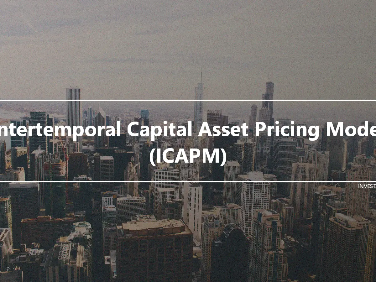 Intertemporal Capital Asset Pricing Model (ICAPM)
