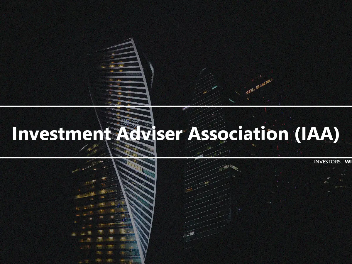 Investment Adviser Association (IAA)