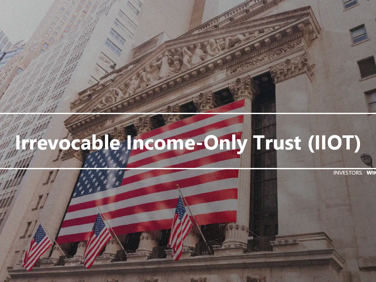 Irrevocable Income-Only Trust (IIOT)