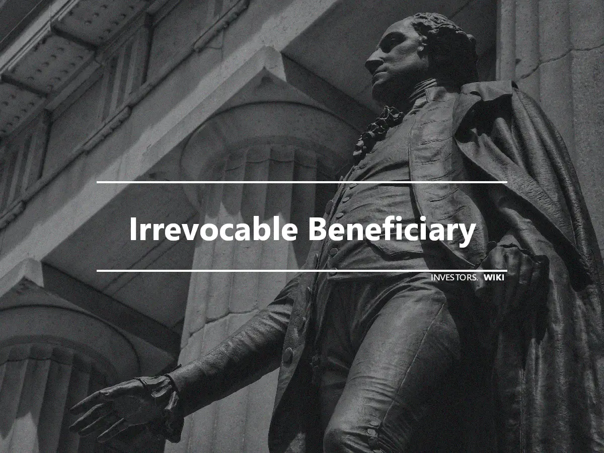 Irrevocable Beneficiary