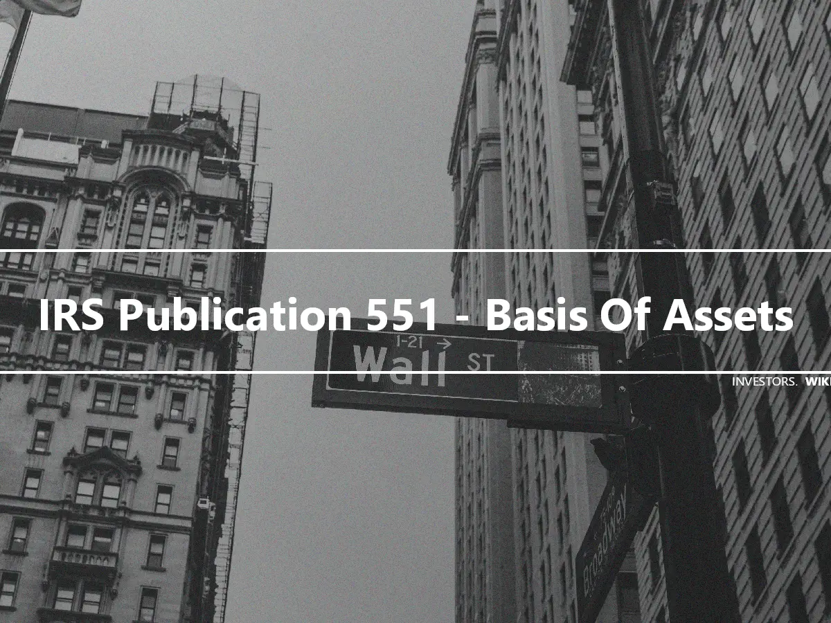 IRS Publication 551 - Basis Of Assets