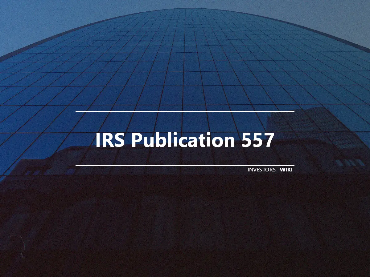 IRS Publication 557