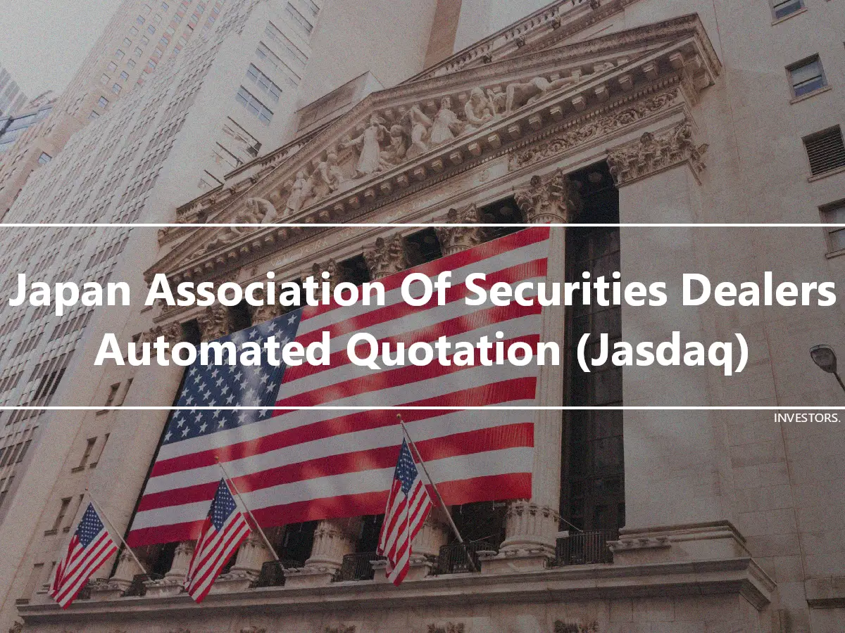 Japan Association Of Securities Dealers Automated Quotation (Jasdaq)