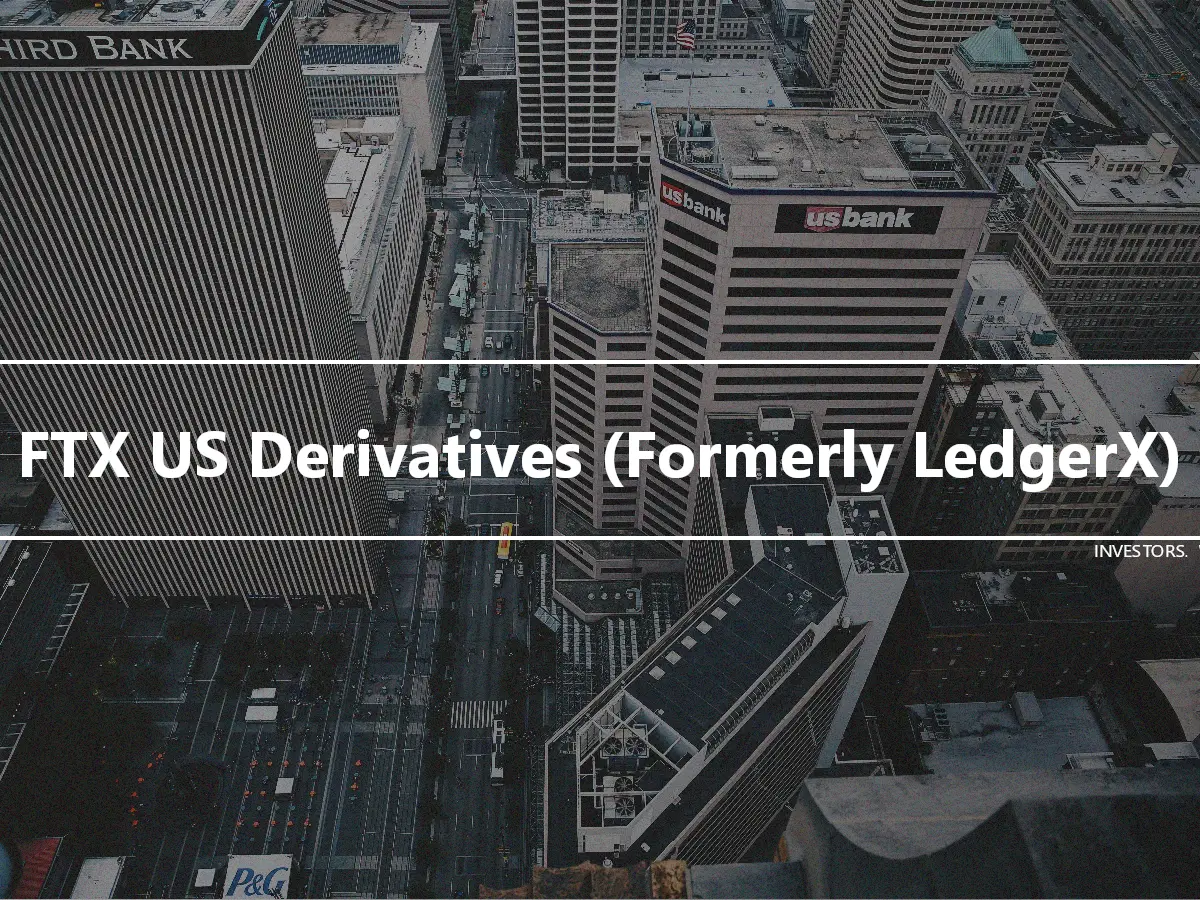 FTX US Derivatives (Formerly LedgerX)