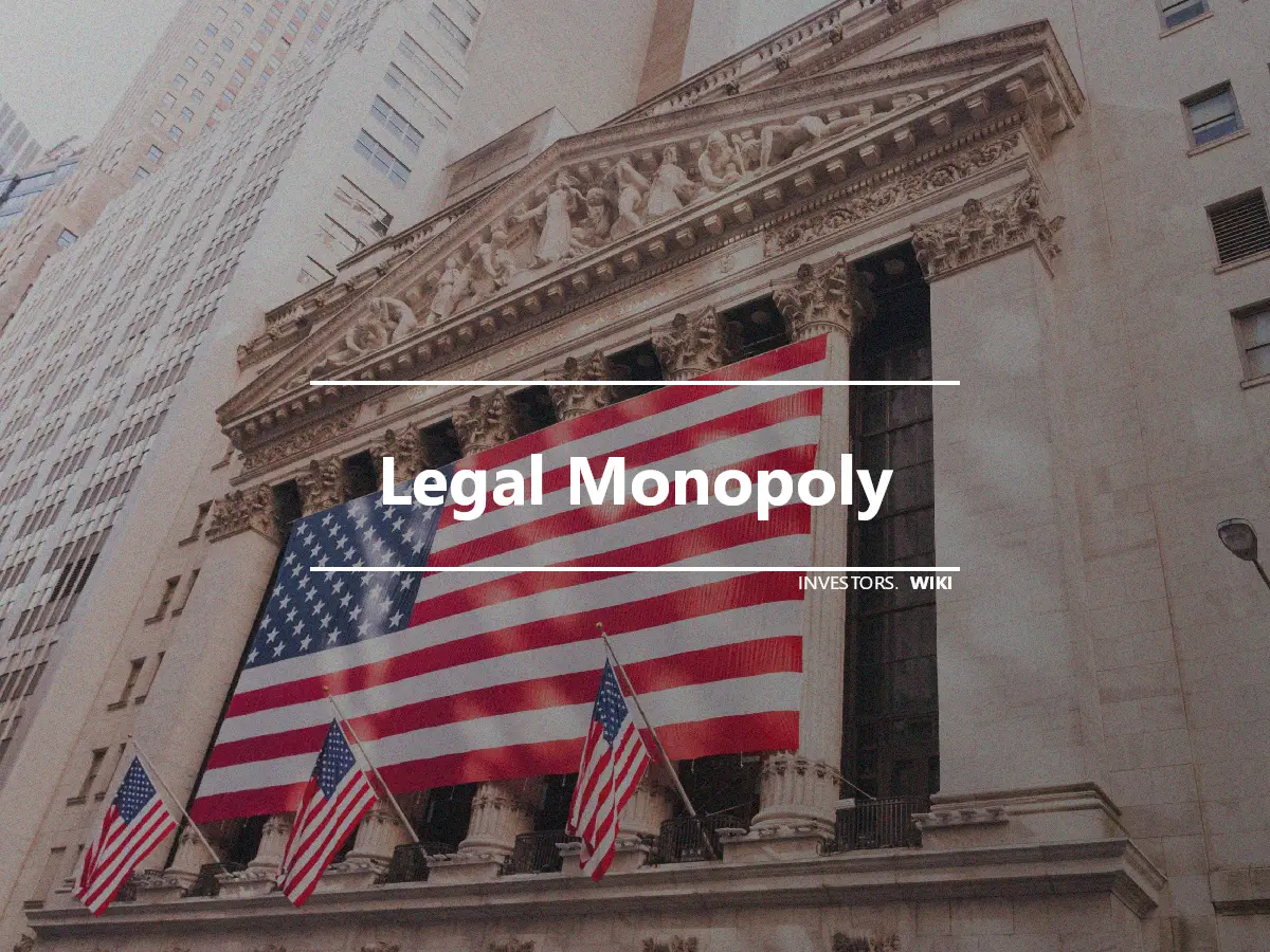 Legal Monopoly