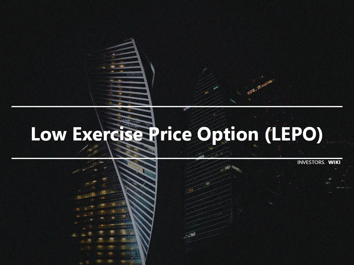 Low Exercise Price Option (LEPO)
