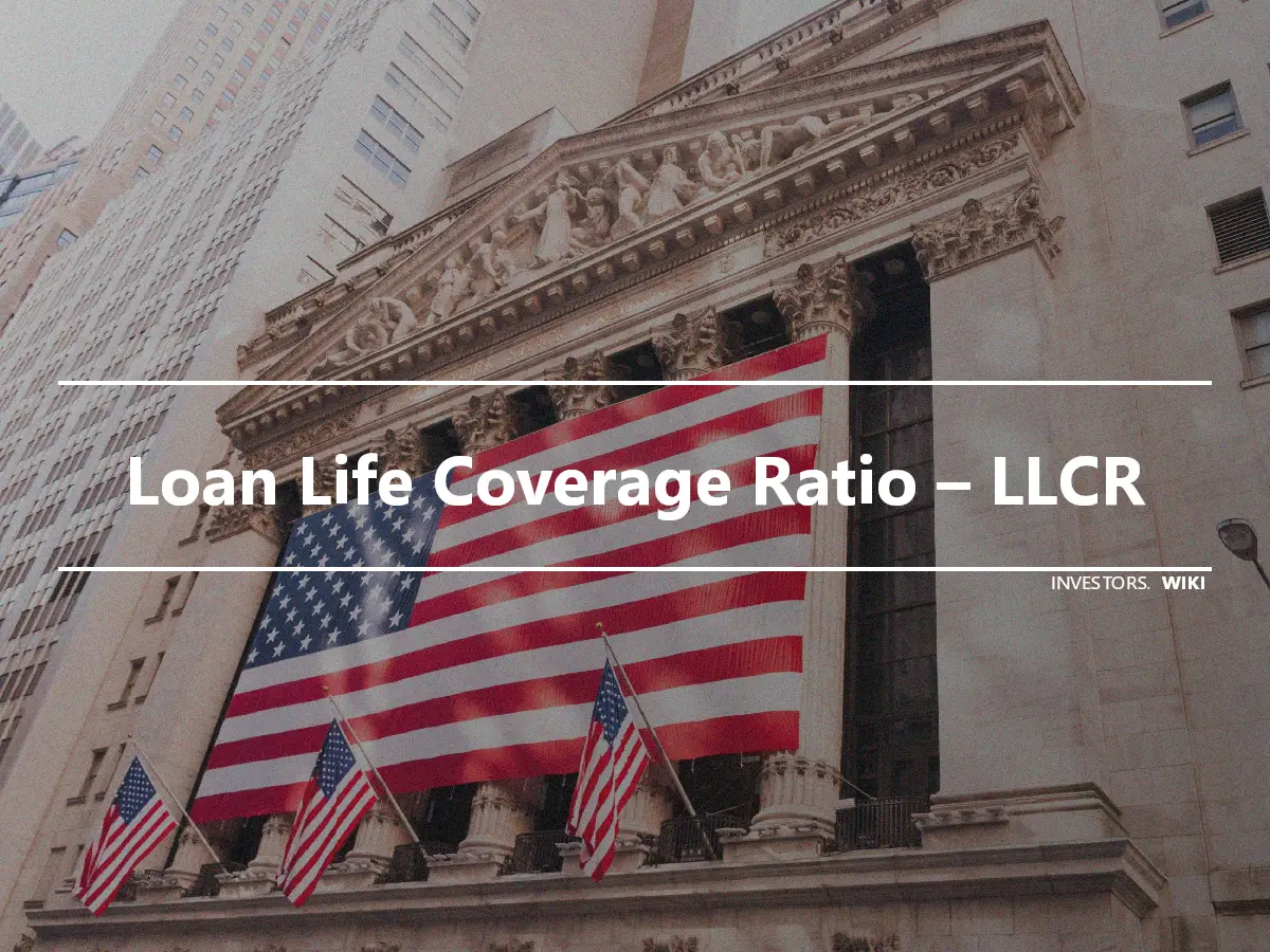 Loan Life Coverage Ratio – LLCR