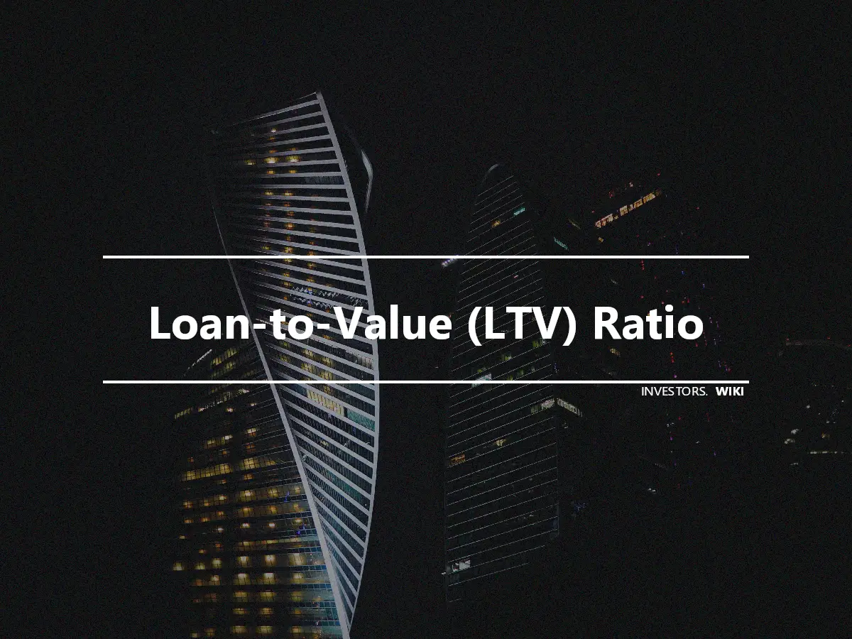 Loan-to-Value (LTV) Ratio