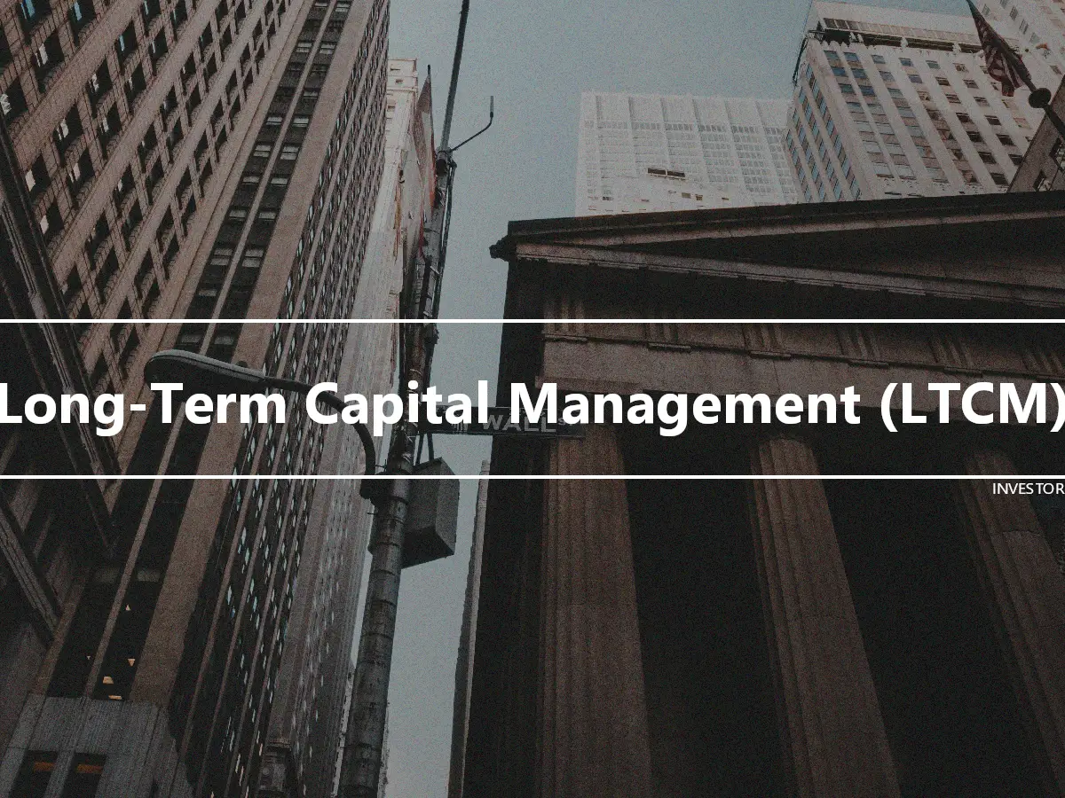 Long-Term Capital Management (LTCM)