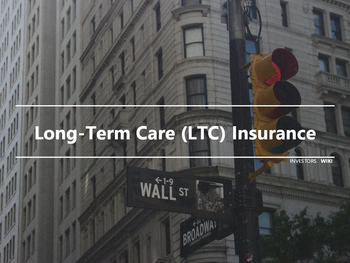 Long-Term Care (LTC) Insurance